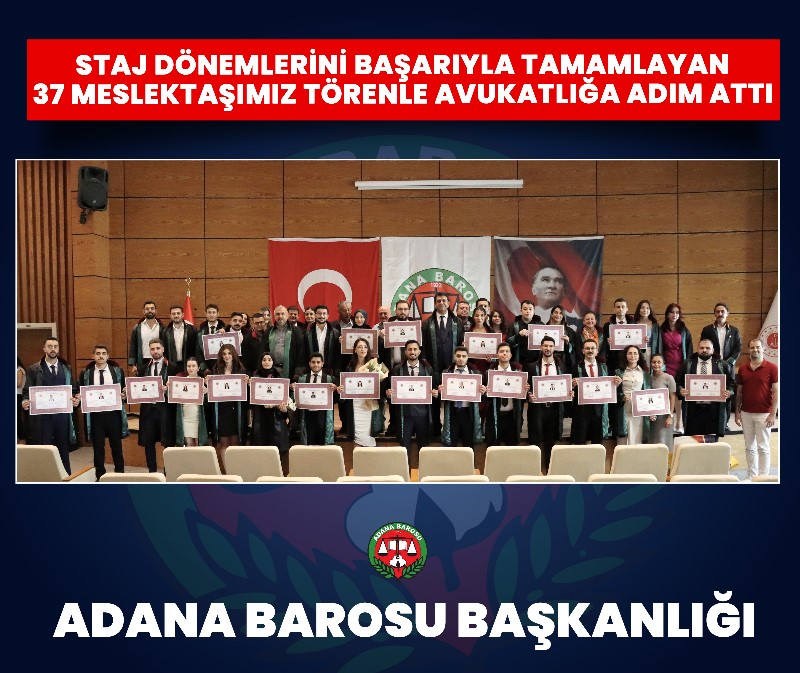STAJ DÖNEMLERİNİ BAŞARIYLA TAMAMLAYAN 37 MESLEKTAŞIMIZ TÖRENLE AVUKATLIĞA ADIM ATTI