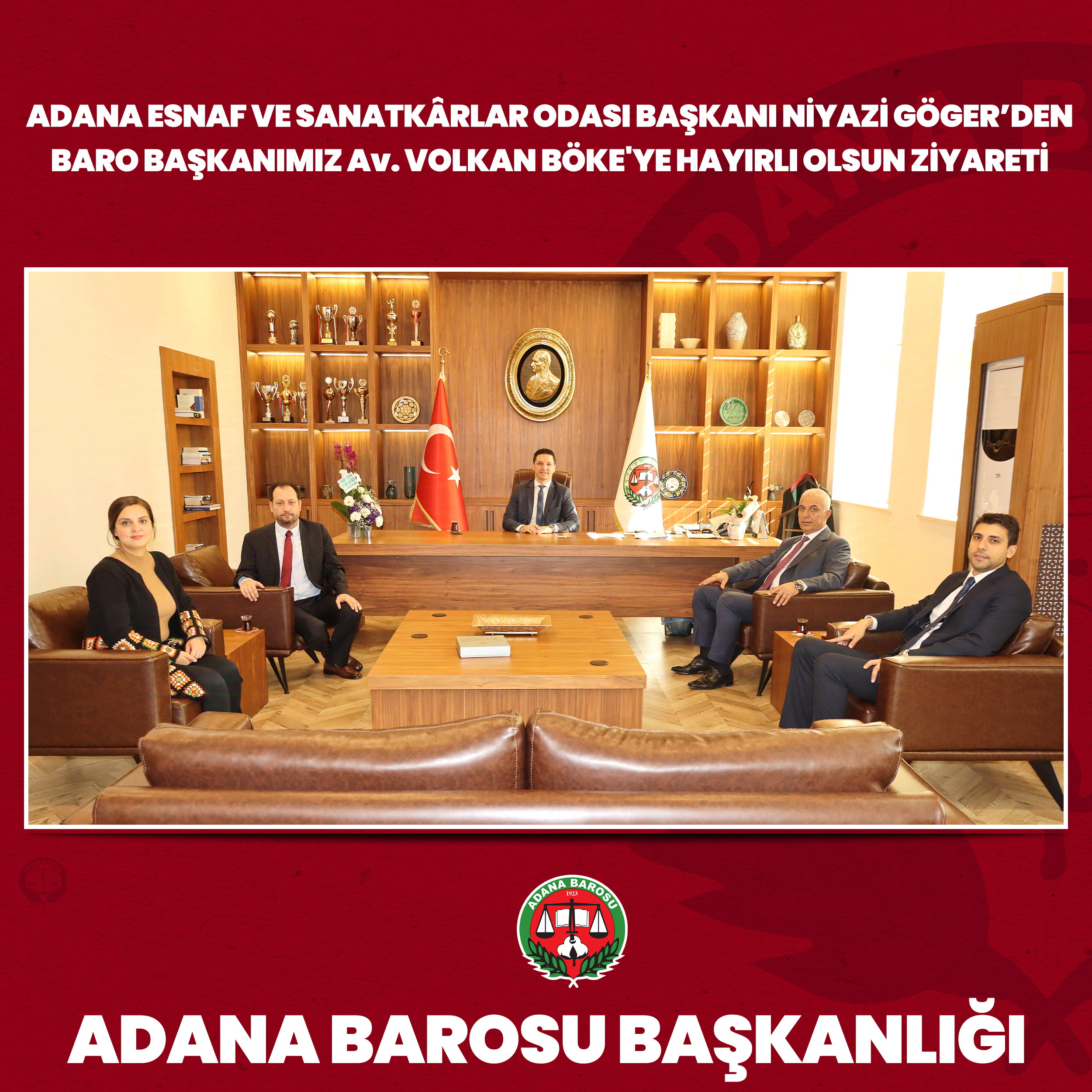 ADANA ESNAF VE SANATKÂRLAR ODASI BAŞKANI NİYAZİ GÖGER’DEN  BARO BAŞKANIMIZ Av. VOLKAN BÖKE'YE HAYIRLI OLSUN ZİYARETİ