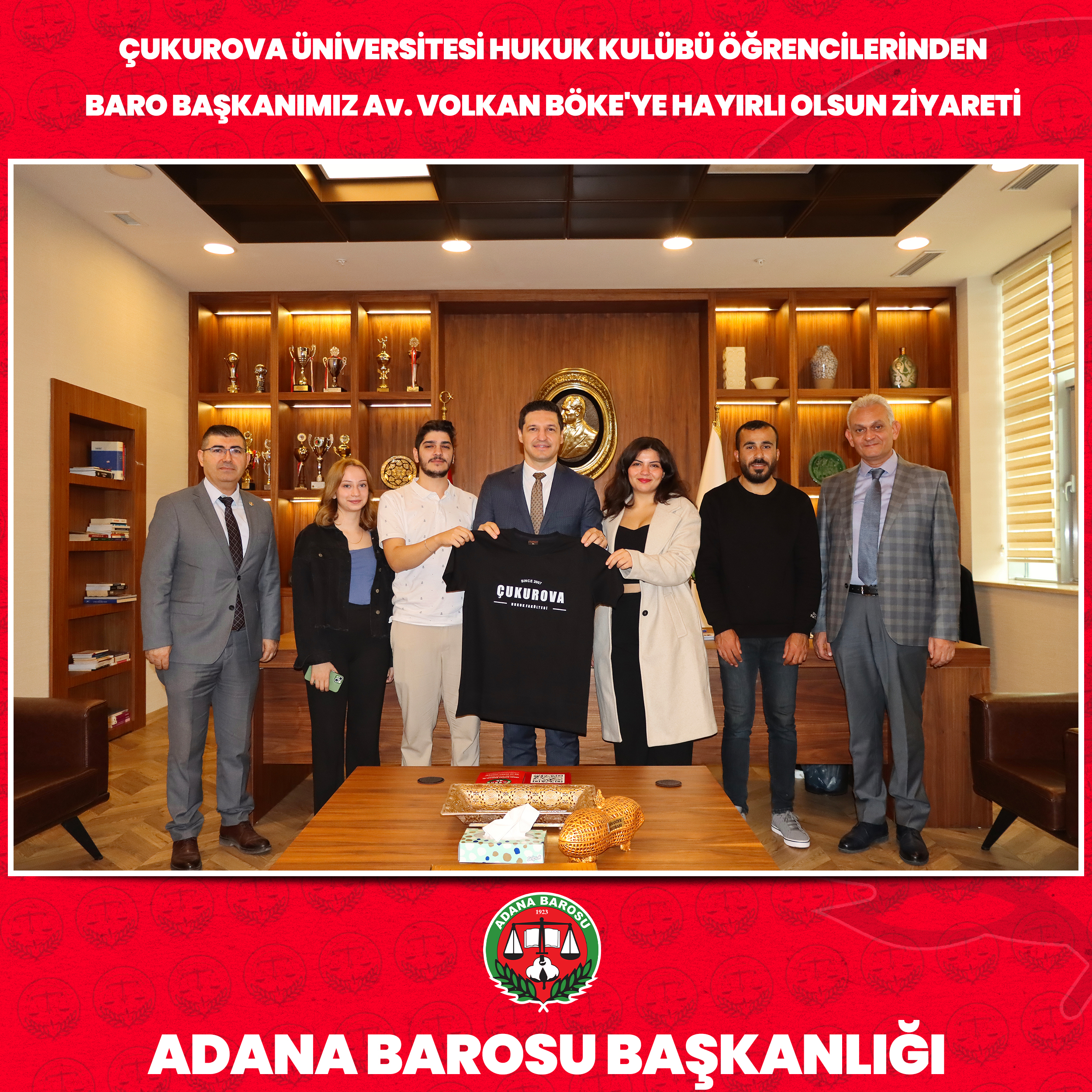 ÇUKUROVA ÜNİVERSİTESİ HUKUK KULÜBÜ ÖĞRENCİLERİNDEN BARO BAŞKANIMIZ Av. VOLKAN BÖKE'YE HAYIRLI OLSUN ZİYARETİ