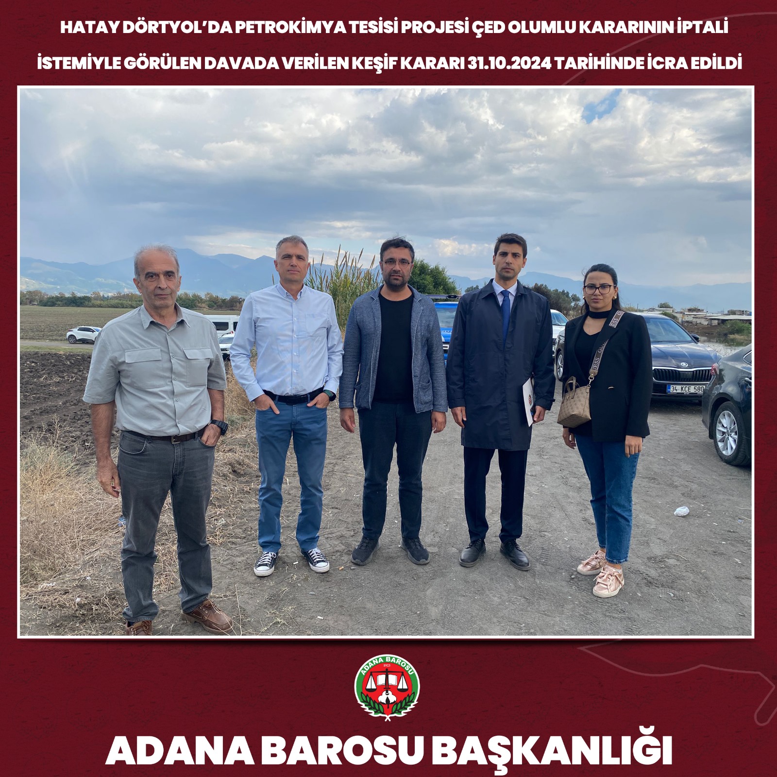 HATAY DÖRTYOL’DA PETROKİMYA TESİSİ PROJESİ ÇED OLUMLU KARARININ İPTALİ İSTEMİYLE GÖRÜLEN DAVADA VERİLEN KEŞİF KARARI 31.10.2024 TARİHİNDE İCRA EDİLDİ