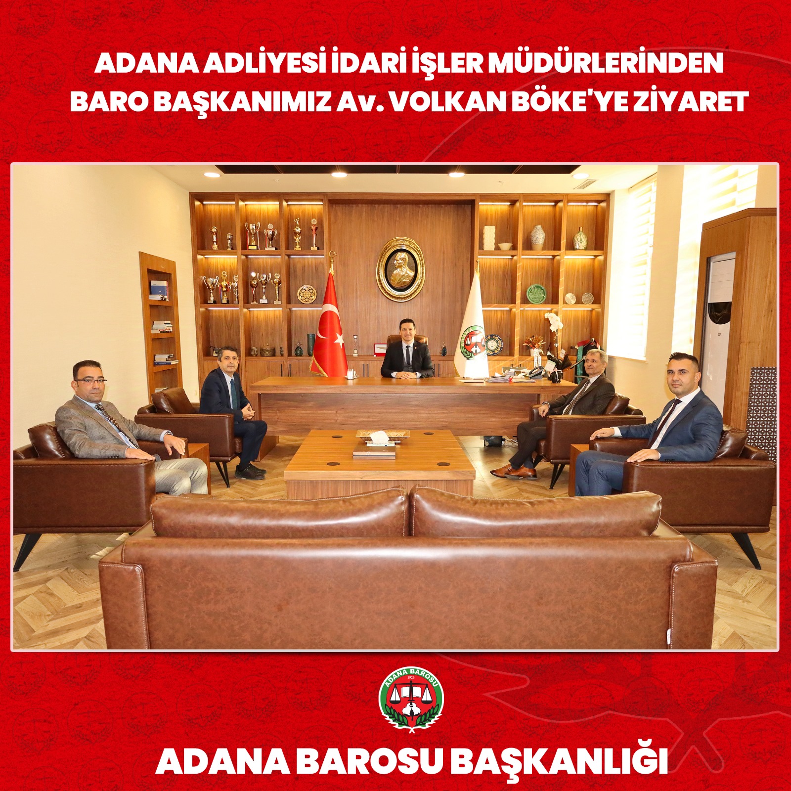 ADANA ADLİYESİ İDARİ İŞLER MÜDÜRLERİNDEN BARO BAŞKANIMIZ Av. VOLKAN BÖKE'YE ZİYARET