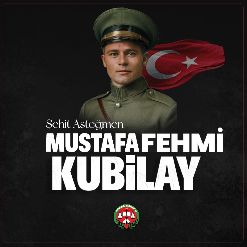 ASTEĞMEN MUSTAFA FEHMİ KUBİLAY’I KATLEDİLİŞİNİN 94. YILINDA SAYGIYLA ANIYORUZ