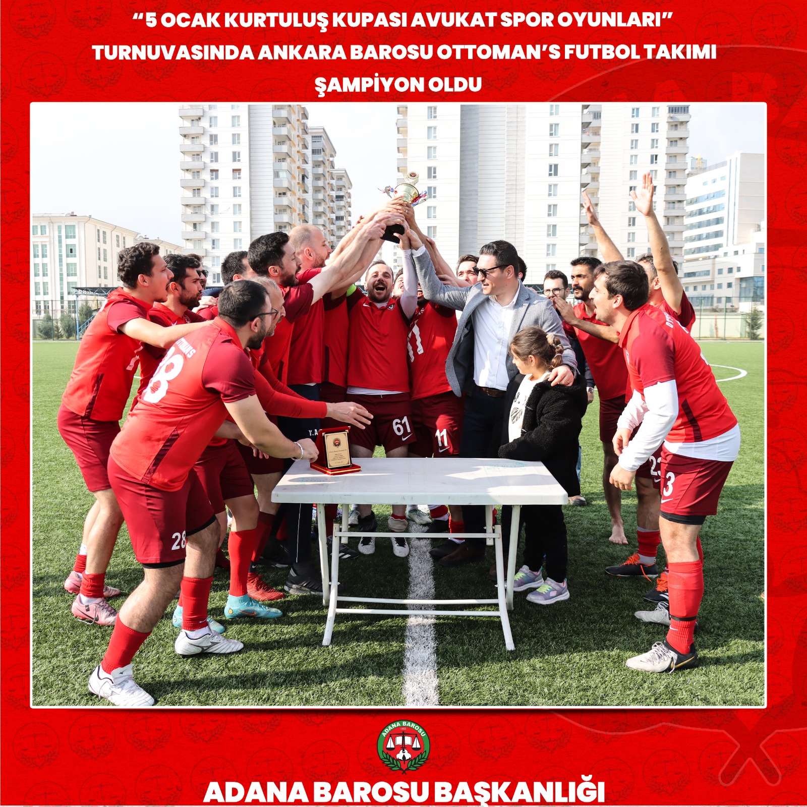“5 OCAK KURTULUŞ KUPASI AVUKAT SPOR OYUNLARI” TURNUVASINDA ANKARA BAROSU OTTOMAN’S FUTBOL TAKIMI ŞAMPİYON OLDU