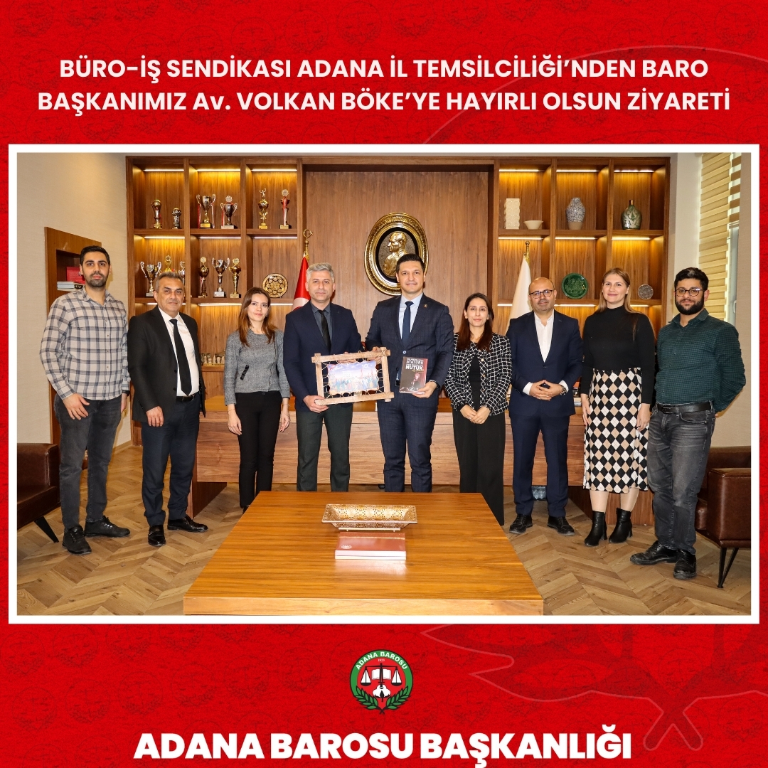 BÜRO-İŞ SENDİKASI ADANA İL TEMSİLCİLİĞİ’NDEN BARO BAŞKANIMIZ Av. VOLKAN BÖKE’YE HAYIRLI OLSUN ZİYARETİ
