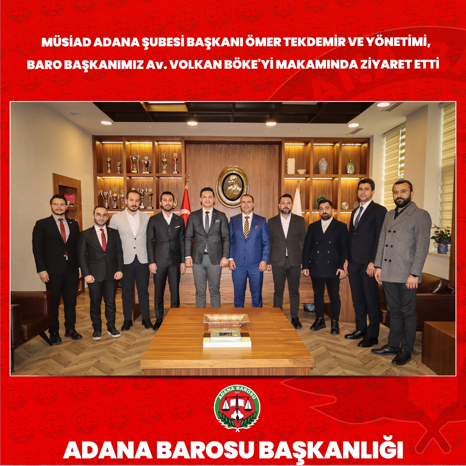 MÜSİAD ADANA ŞUBESİ BAŞKANI ÖMER TEKDEMİR VE YÖNETİMİ, BARO BAŞKANIMIZ Av. VOLKAN BÖKE'Yİ MAKAMINDA ZİYARET ETTİ