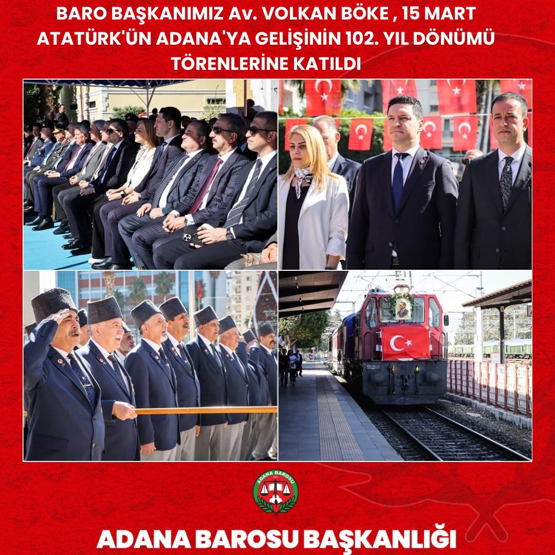 BARO BAŞKANIMIZ Av. VOLKAN BÖKE , 15 MART ATATÜRK'ÜN ADANA'YA GELİŞİNİN 102. YIL DÖNÜMÜ TÖRENLERİNE KATILDI