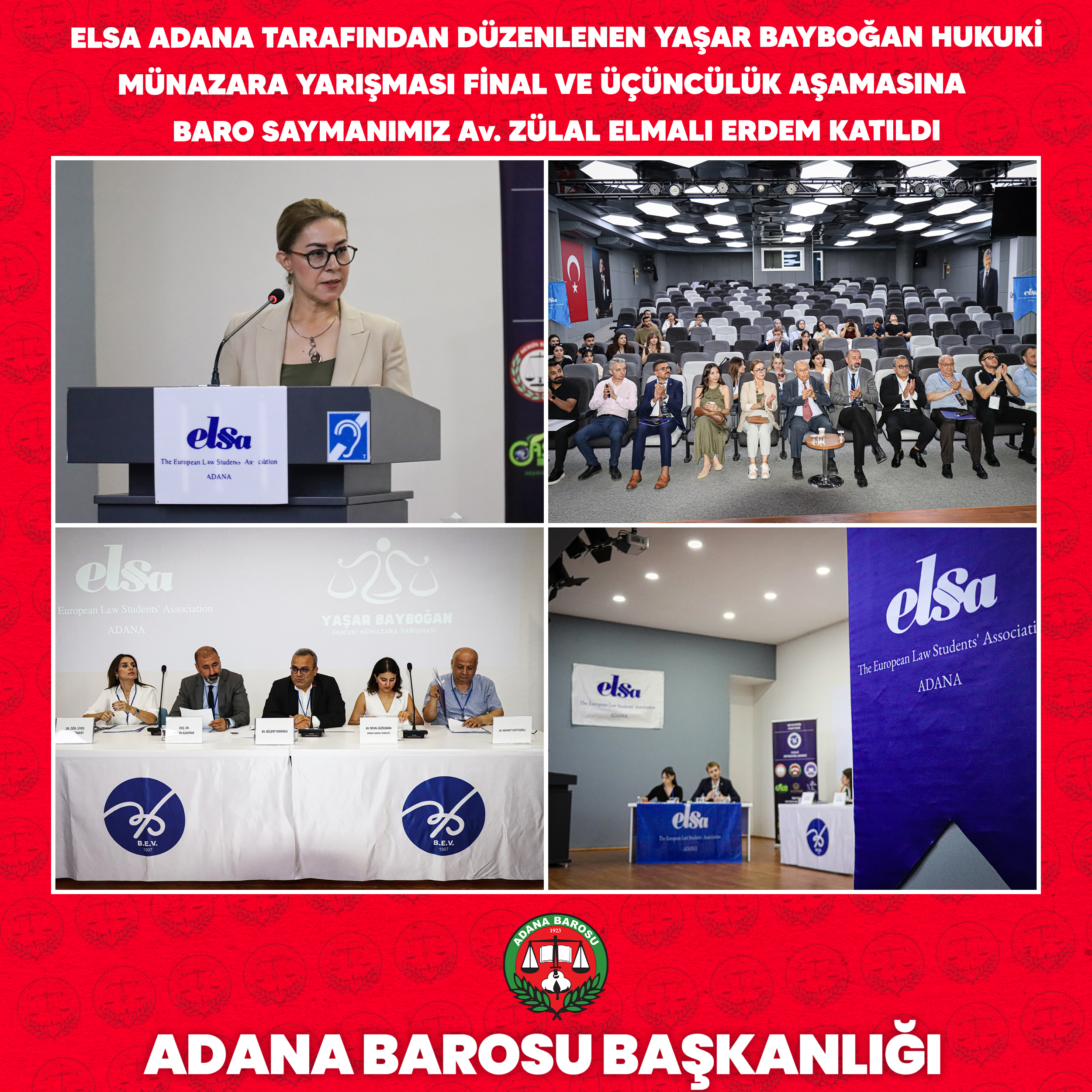 ELSA ADANA TARAFINDAN DÜZENLENEN YAŞAR BAYBOĞAN HUKUKİ MÜNAZARA YARIŞMASI FİNAL VE ÜÇÜNCÜLÜK AŞAMASINA BARO SAYMANIMIZ Av. ZÜLAL ELMALI ERDEM KATILDI
