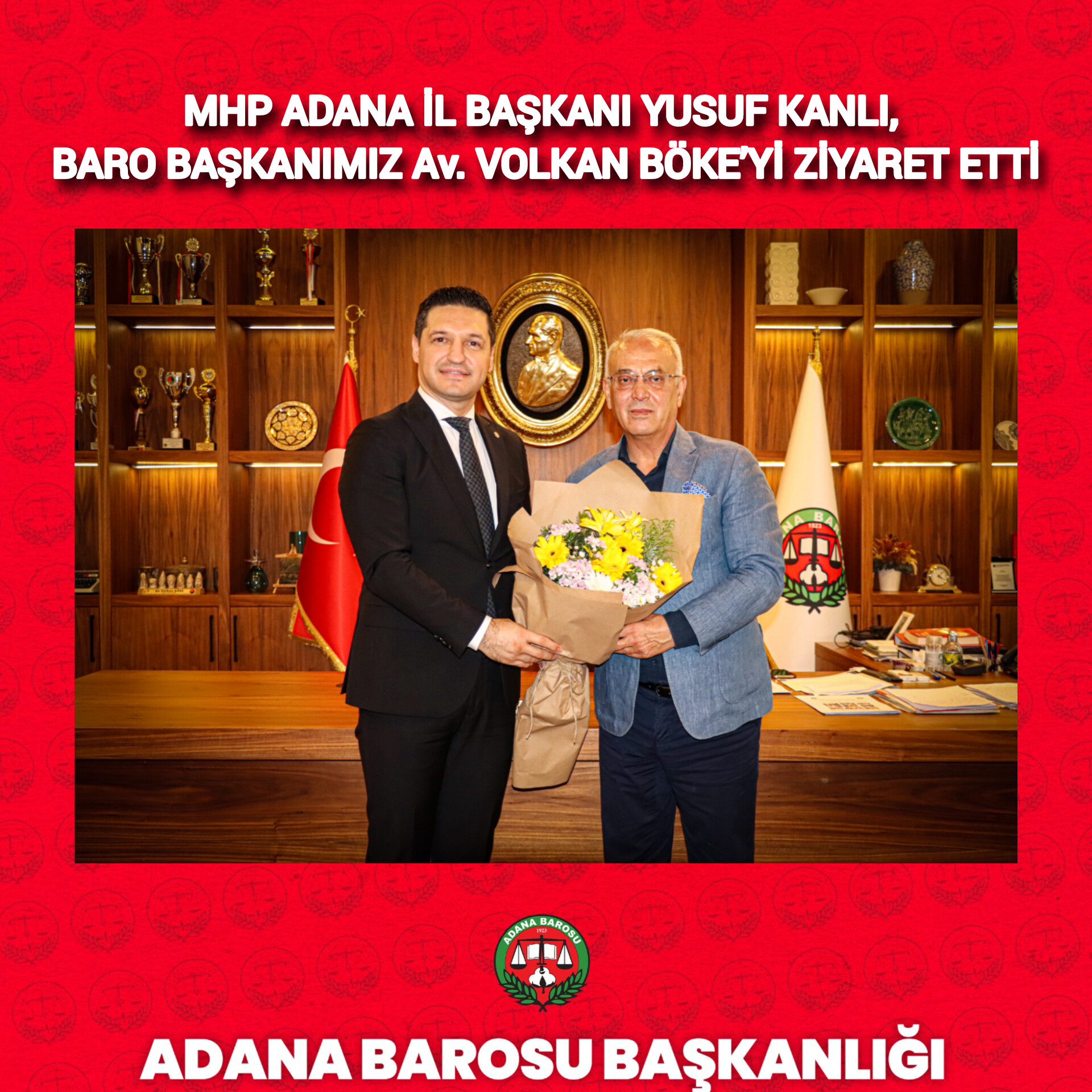 MHP ADANA İL BAŞKANI YUSUF KANLI, BARO BAŞKANIMIZ Av. VOLKAN BÖKE’Yİ ZİYARET ETTİ