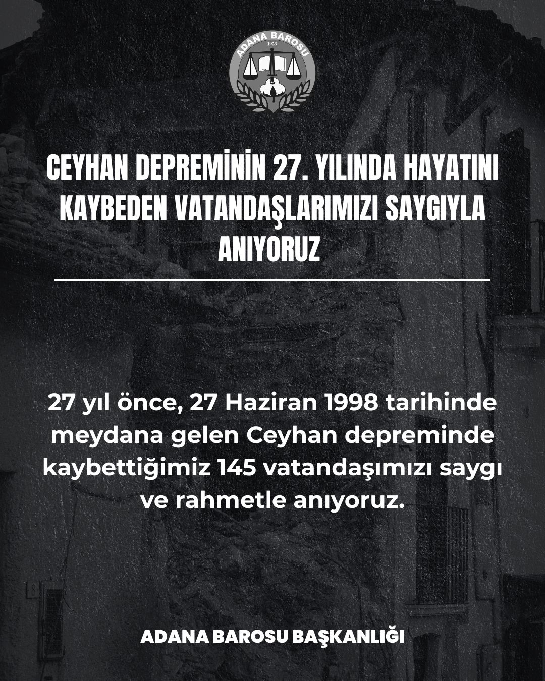 CEYHAN DEPREMİNİN 27. YILINDA HAYATINI KAYBEDEN VATANDAŞLARIMIZI SAYGIYLA ANIYORUZ