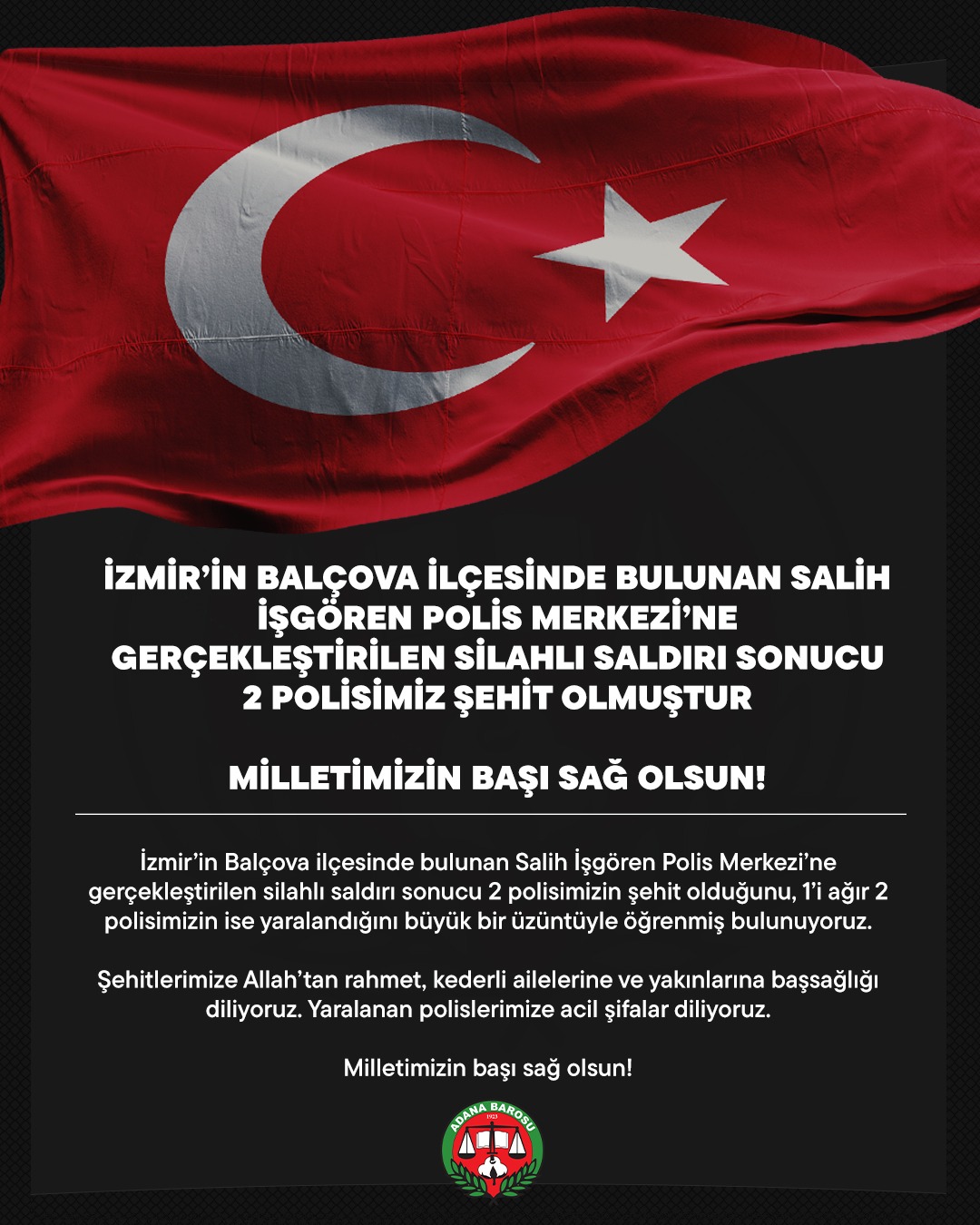 İZMİR’İN BALÇOVA İLÇESİNDE BULUNAN SALİH İŞGÖREN POLİS MERKEZİ’NE GERÇEKLEŞTİRİLEN SİLAHLI SALDIRI SONUCU 2 POLİSİMİZ ŞEHİT OLMUŞTUR