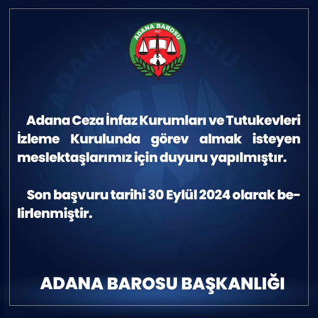Adana Ceza İnfaz Kurumları ve Tutukevleri İzleme Kurulunda görev almak isteyen meslektaşlarımız için duyuru yapılmıştır. Son başvuru tarihi 30 Eylül 2024 olarak belirlenmiştir.