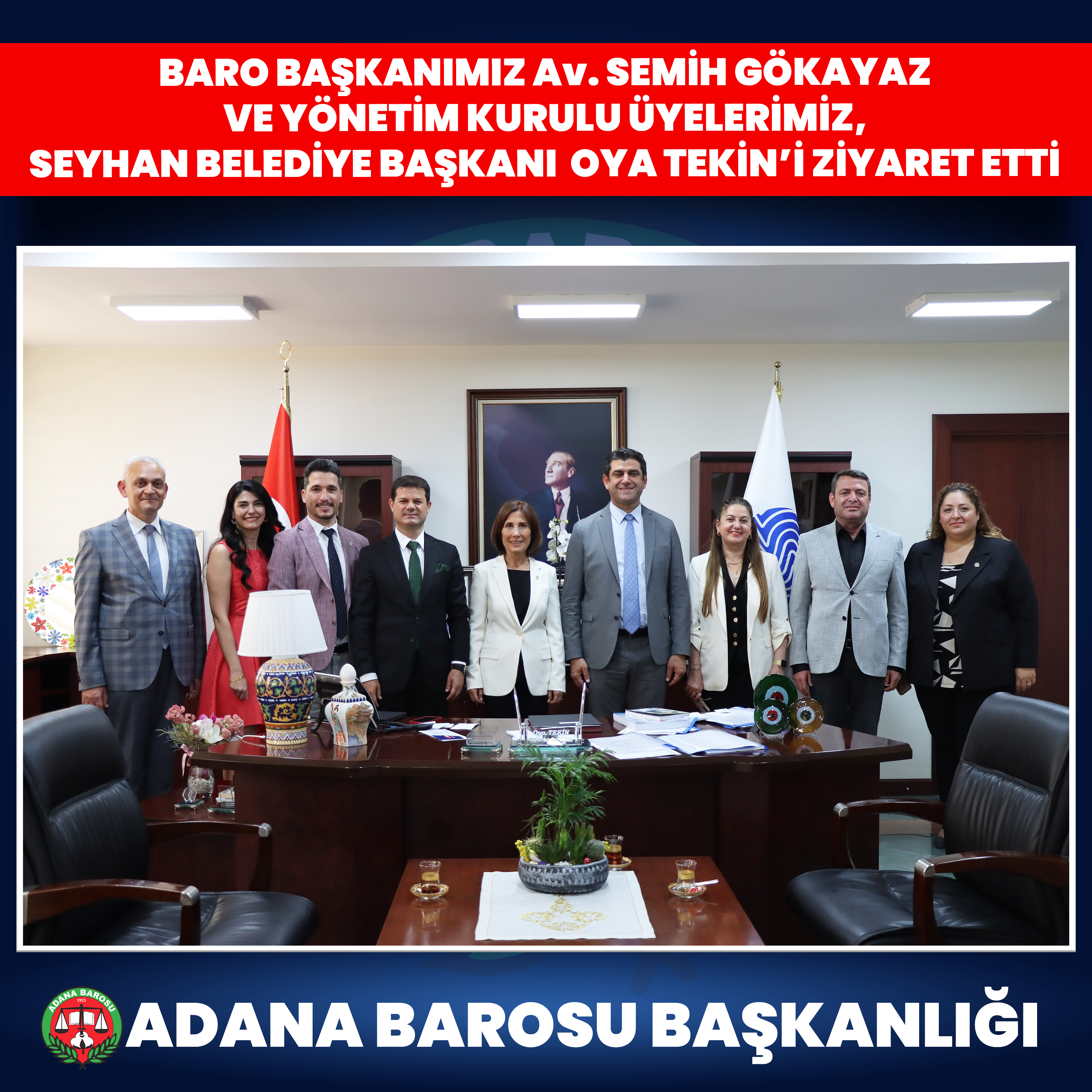 BARO BAŞKANIMIZ AV. SEMİH GÖKAYAZ VE YÖNETİM KURULU ÜYELERİMİZ, SEYHAN BELEDİYE BAŞKANI OYA TEKİN’İ ZİYARET ETTİ