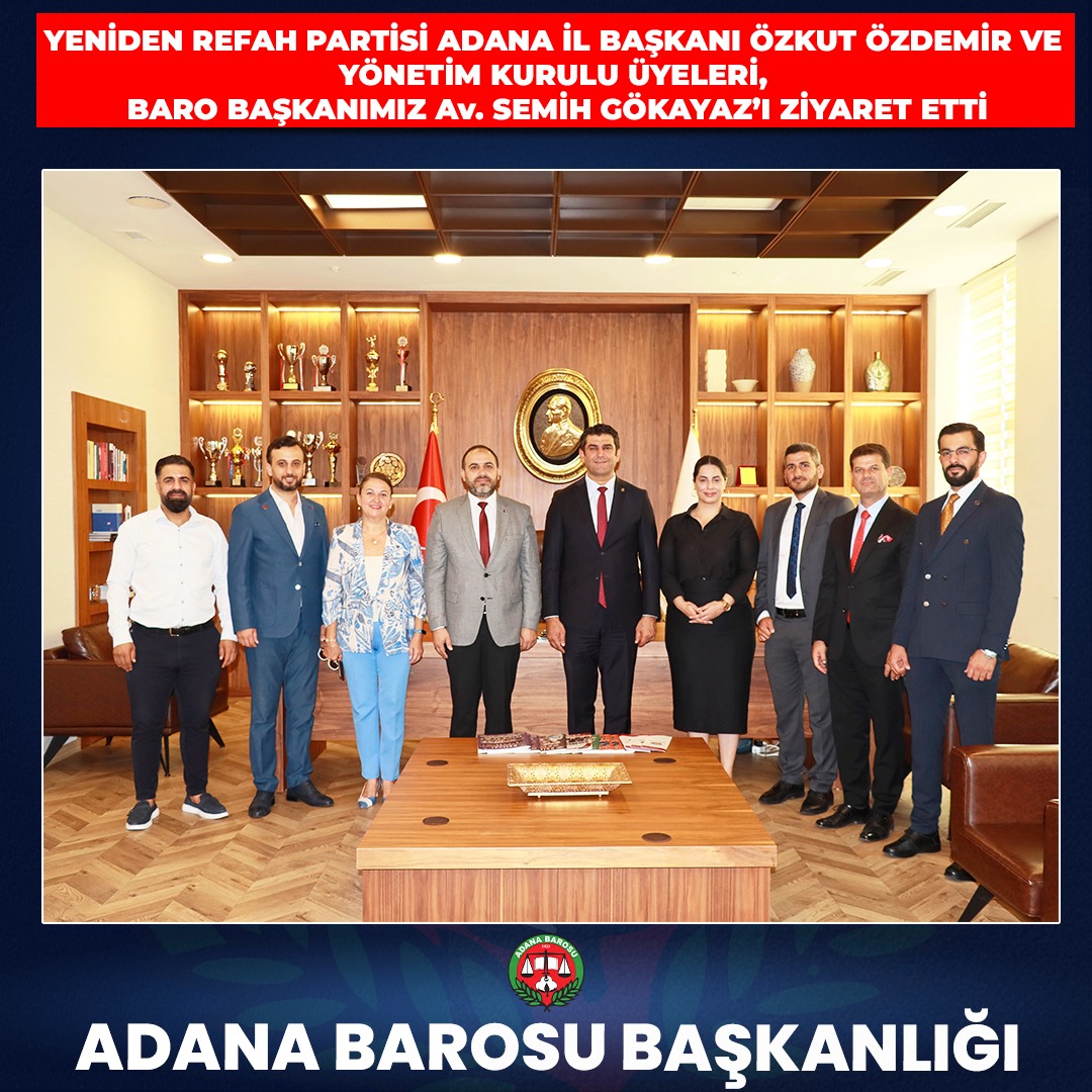 YENİDEN REFAH PARTİSİ ADANA İL BAŞKANI ÖZKUT ÖZDEMİR VE YÖNETİM KURULU ÜYELERİ, BARO BAŞKANIMIZ Av. SEMİH GÖKAYAZ’I ZİYARET ETTİ