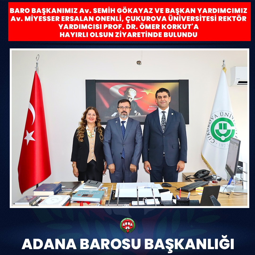 BARO BAŞKANIMIZ Av. SEMİH GÖKAYAZ VE BAŞKAN YARDIMCIMIZ Av. MİYESSER ERSALAN ONENLİ, ÇUKUROVA ÜNİVERSİTESİ REKTÖR YARDIMCISI PROF. DR. ÖMER KORKUT'A HAYIRLI OLSUN ZİYARETİNDE BULUNDU