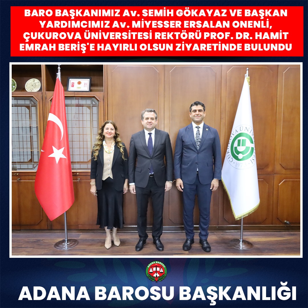 BARO BAŞKANIMIZ Av. SEMİH GÖKAYAZ VE BAŞKAN YARDIMCIMIZ Av. MİYESSER ERSALAN ONENLİ, ÇUKUROVA ÜNİVERSİTESİ REKTÖRÜ PROF. DR. HAMİT EMRAH BERİŞ'E HAYIRLI OLSUN ZİYARETİNDE BULUNDU
