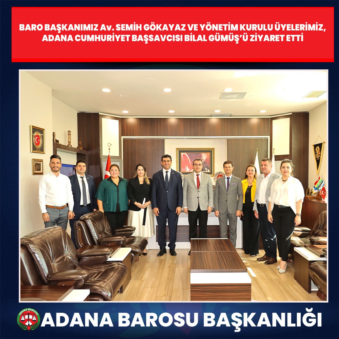 BARO BAŞKANIMIZ Av. SEMİH GÖKAYAZ VE YÖNETİM KURULU ÜYELERİMİZ, ADANA CUMHURİYET BAŞSAVCISI BİLAL GÜMÜŞ’Ü ZİYARET ETTİ