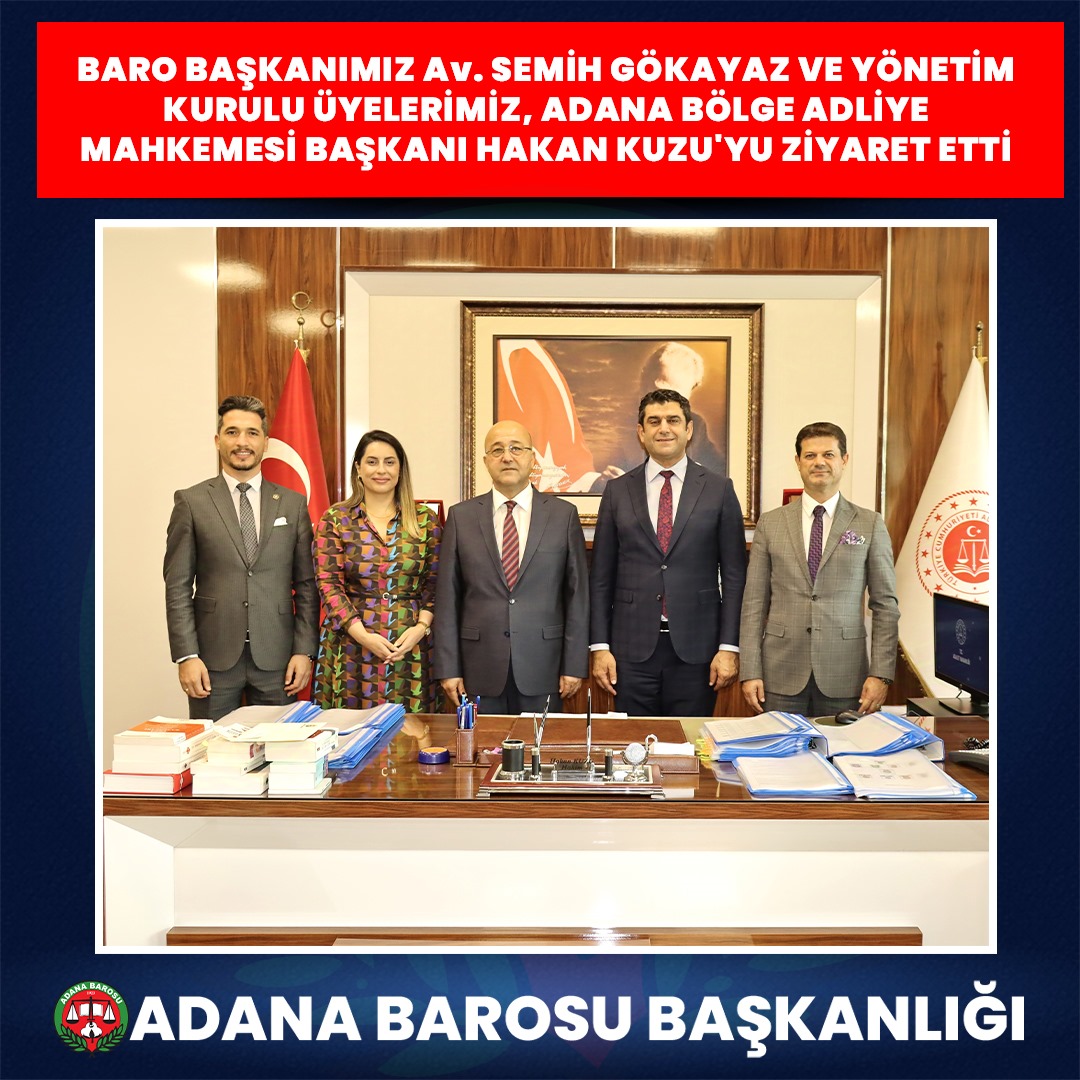 BARO BAŞKANIMIZ Av. SEMİH GÖKAYAZ VE YÖNETİM KURULU ÜYELERİMİZ, ADANA BÖLGE ADLİYE MAHKEMESİ BAŞKANI HAKAN KUZU'YU ZİYARET ETTİ