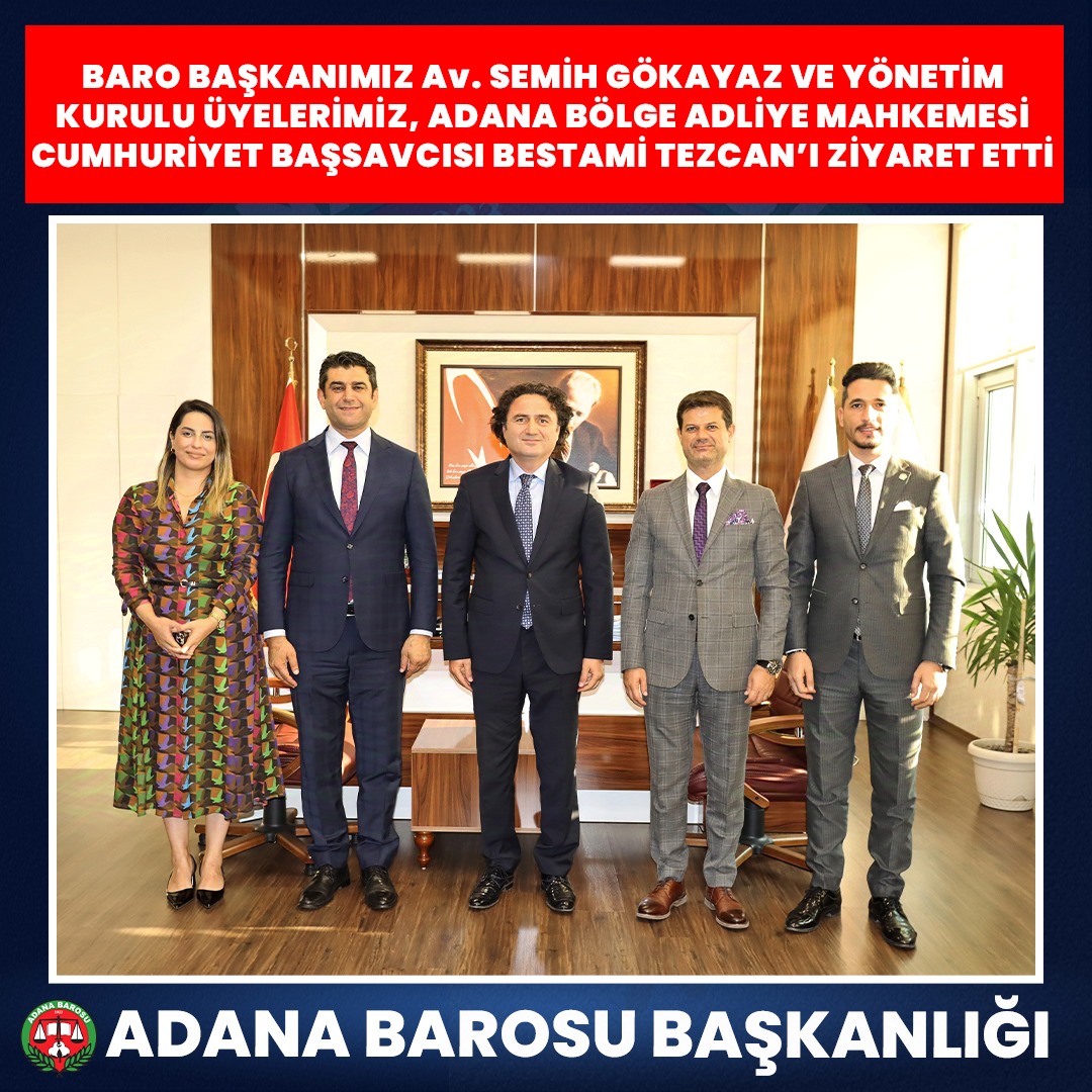 BARO BAŞKANIMIZ Av. SEMİH GÖKAYAZ VE YÖNETİM KURULU ÜYELERİMİZ, ADANA BÖLGE ADLİYE MAHKEMESİ CUMHURİYET BAŞSAVCISI BESTAMİ TEZCAN’I ZİYARET ETTİ