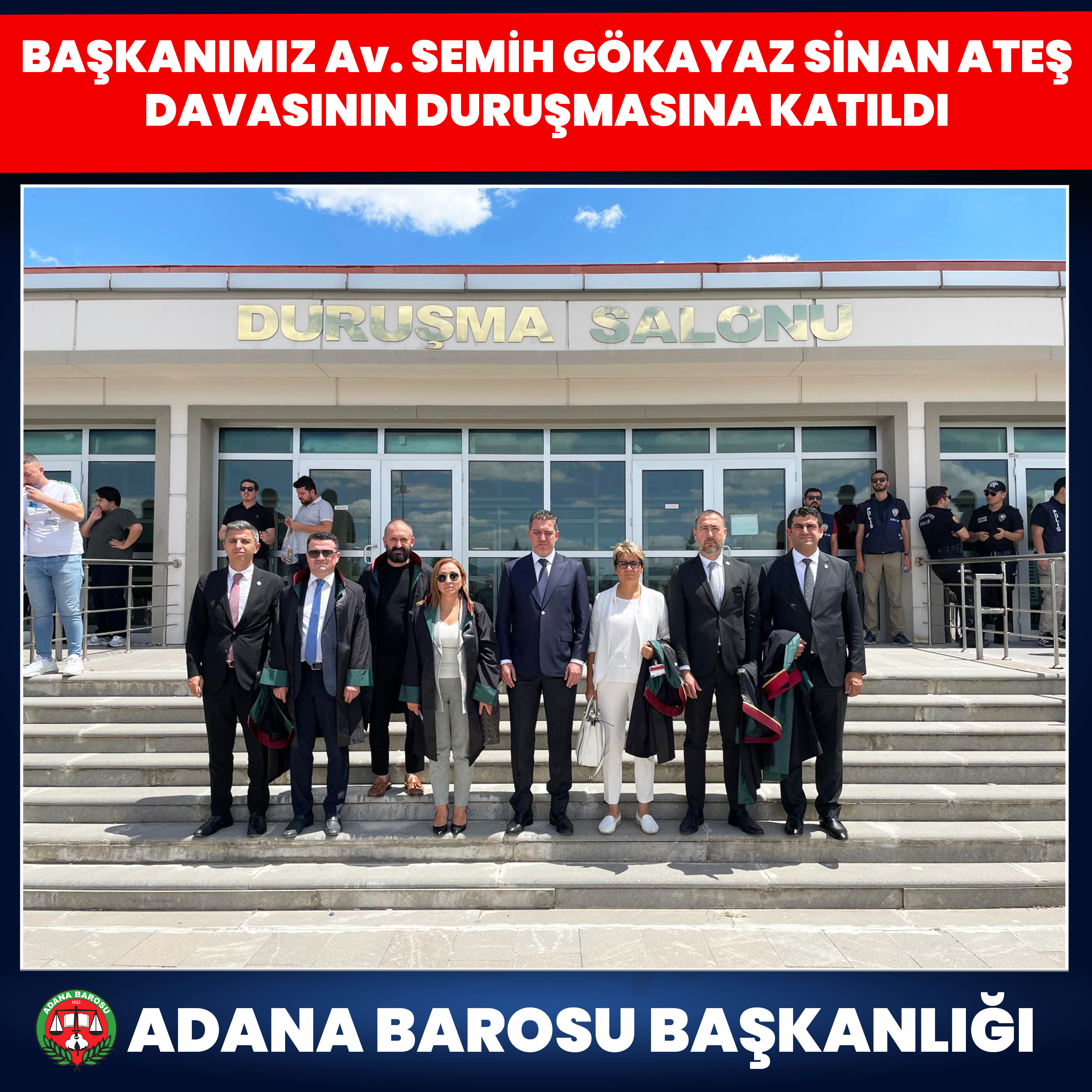 BARO BAŞKANIMIZ Av. SEMİH GÖKAYAZ SİNAN ATEŞ DAVASININ İLK DURUŞMASINA KATILDI