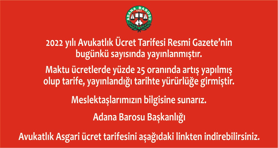 2022 yılı Avukatlık Ücret Tarifesi Resmi Gazete’nin bugünkü sayısında yayınlanmıştır.
