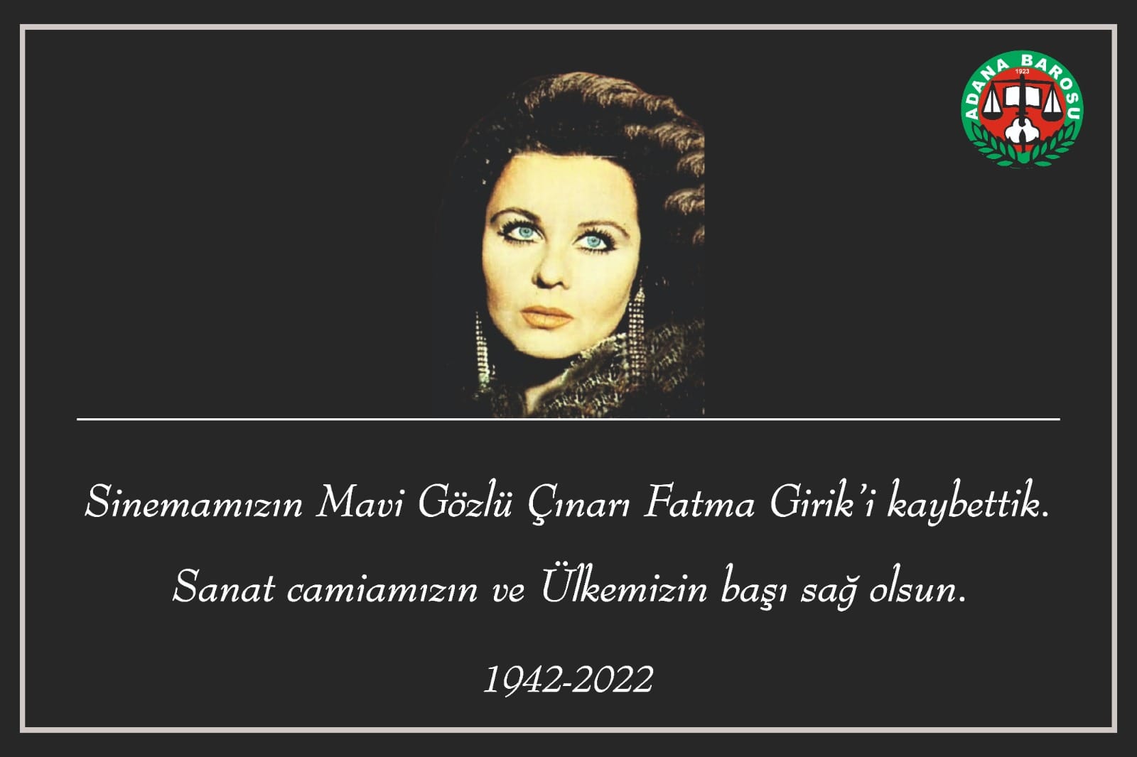 SİNEMAMIZIN MAVİ GÖZLÜ ÇINARI FATMA GİRİK’İ KAYBETTİK.