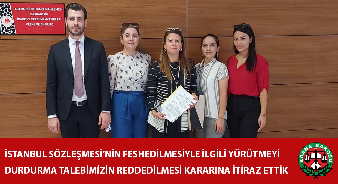 İSTANBUL SÖZLEŞMESİ'NİN FESHEDİLMESİYLE İLGİLİ YÜRÜTMEYİ DURDURMA TALEBİMİZİN REDDEDİLMESİ KARARINA İTİRAZ ETTİK