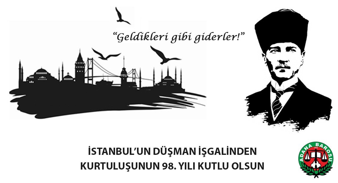 İSTANBUL'UN DÜŞMAN İŞGALİNDEN KURTULUŞUNUN 98. YILI KUTLU OLSUN.