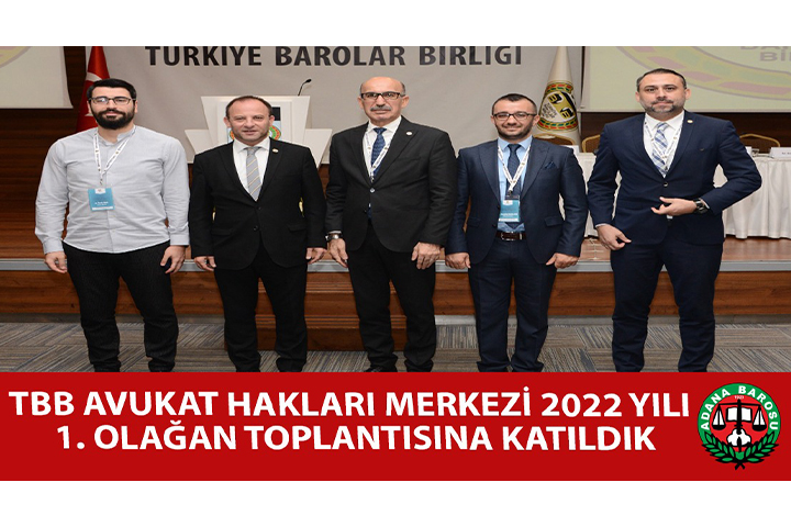 TBB AVUKAT HAKLARI MERKEZİ 2022 YILI 1. OLAĞAN TOPLANTISINA KATILDIK