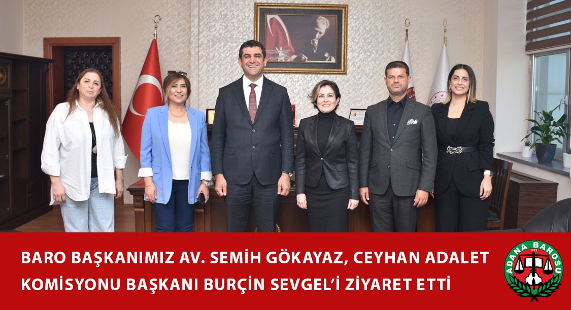 BARO BAŞKANIMIZ AV. SEMİH GÖKAYAZ, CEYHAN ADALET KOMİSYONU BAŞKANI BURÇİN SEVGEL’İ ZİYARET ETTİ