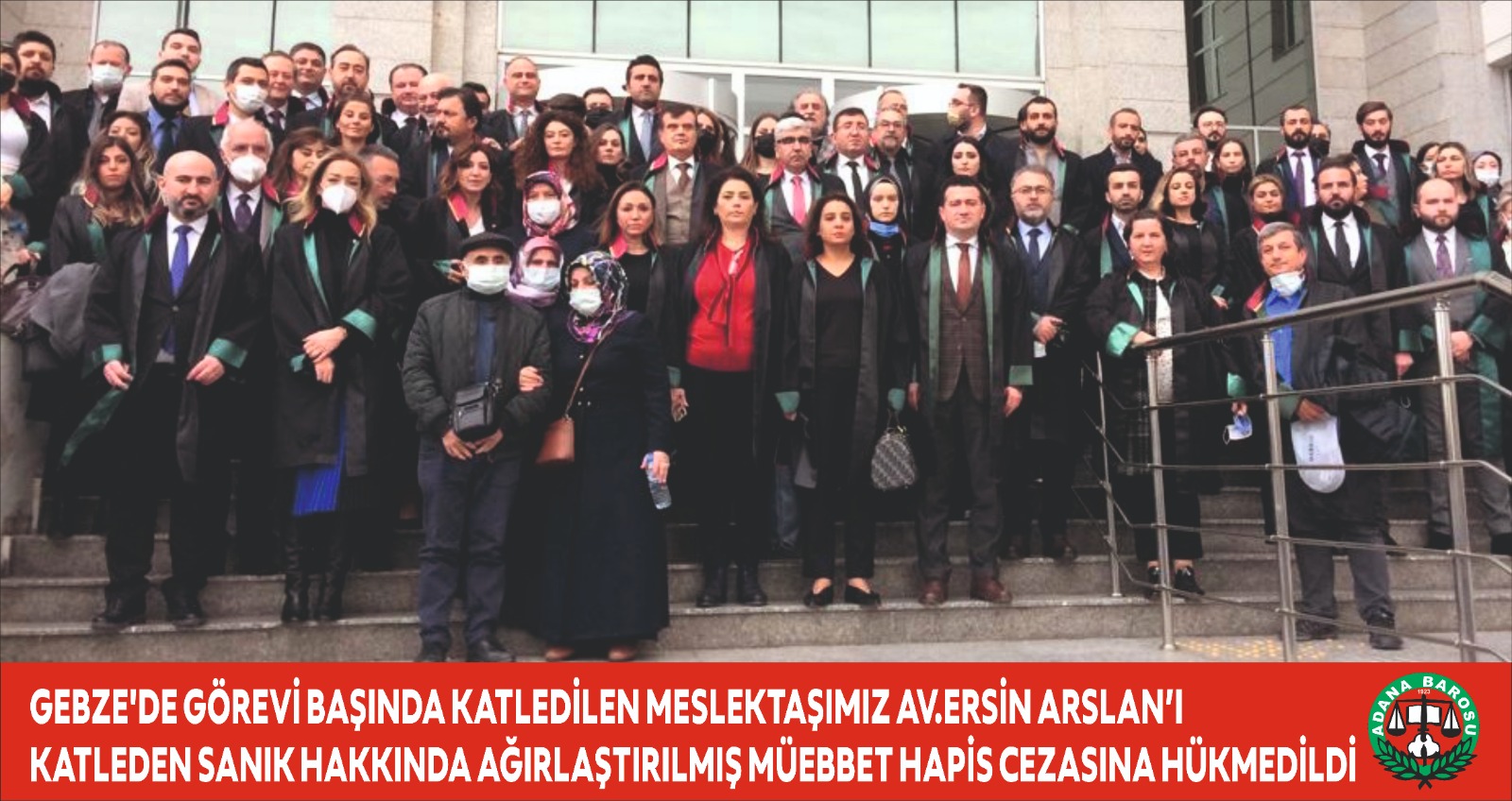GEBZE'DE GÖREVİ BAŞINDA KATLEDİLEN MESLEKTAŞIMIZ Av. ERSİN ARSLAN’I KATLEDEN SANIK HAKKINDA AĞIRLAŞTIRILMIŞ MÜEBBET HAPİS CEZASINA HÜKMEDİLDİ