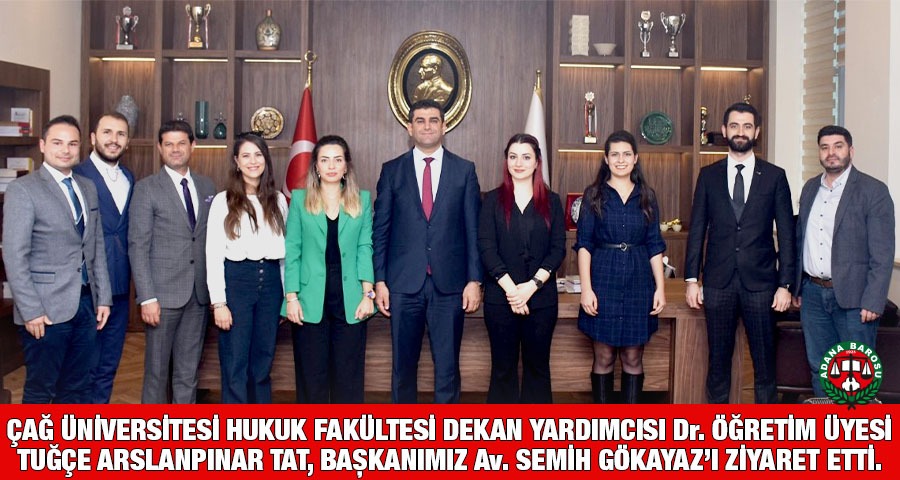 ÇAĞ ÜNİVERSİTESİ HUKUK FAKÜLTESİ DEKAN YARDIMCISI Dr. ÖĞRETİM ÜYESİ TUĞÇE ARSLANPINAR TAT, BAŞKANIMIZ Av. SEMİH GÖKAYAZ’I ZİYARET ETTİ.