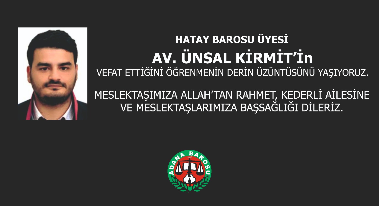 HATAY BAROSU ÜYESİ Av. ÜNSAL KİRMİT'İN VEFAT ETTİĞİNİ ÖĞRENMENİN DERİN ÜZÜNTÜSÜNÜ YAŞIYORUZ. 