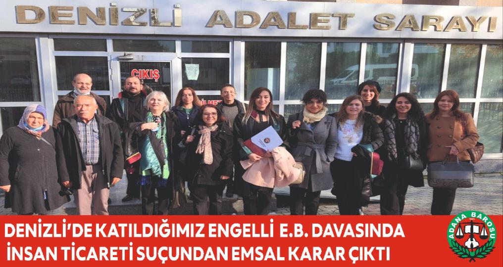DENİZLİ’DE KATILDIĞIMIZ ENGELLİ E. B. DAVASINDA İNSAN TİCARETİ SUÇUNDAN EMSAL KARAR ÇIKTI