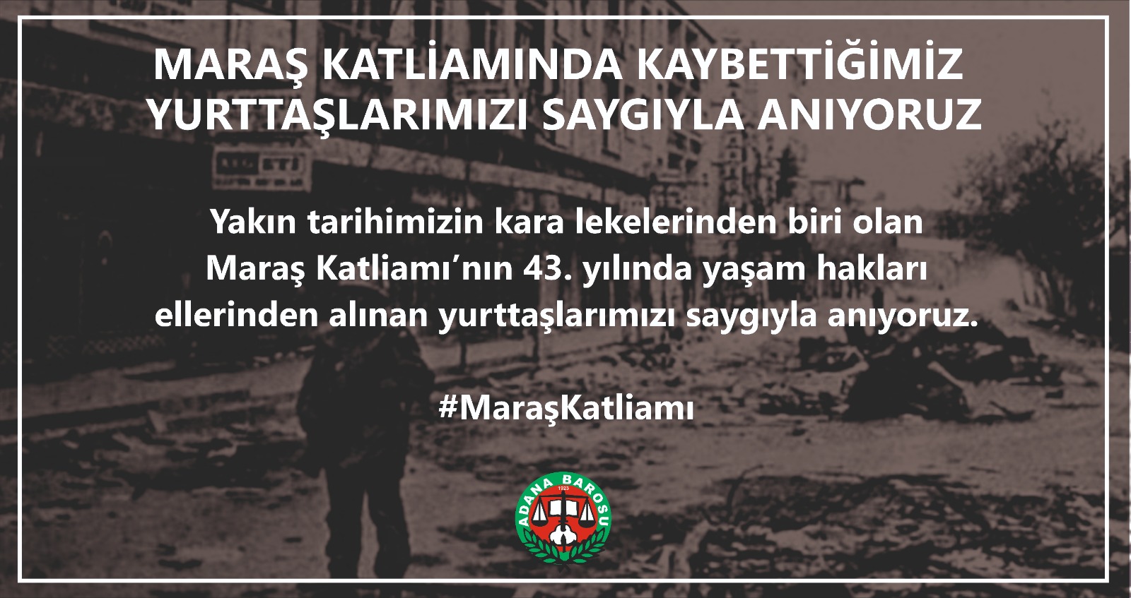 MARAŞ KATLİAMINDA KAYBETTİĞİMİZ YURTTAŞLARIMIZI SAYGIYLA ANIYORUZ