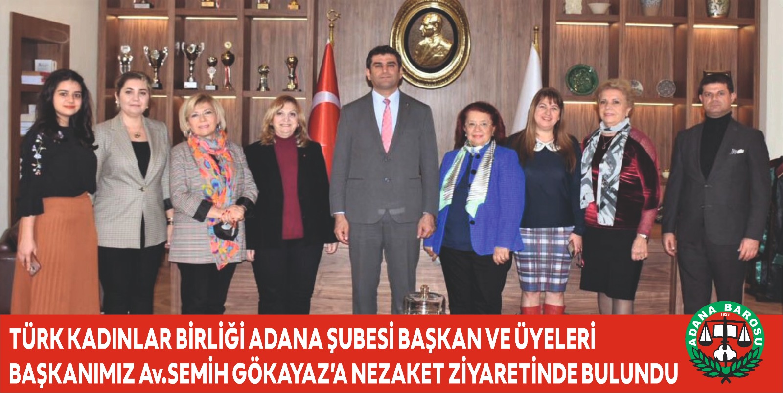 TÜRK KADINLAR BİRLİĞİ ADANA ŞUBESİ BAŞKAN VE ÜYELERİ BAŞKANIMIZ Av.SEMİH GÖKAYAZ’A NEZAKET ZİYARETİNDE BULUNDU