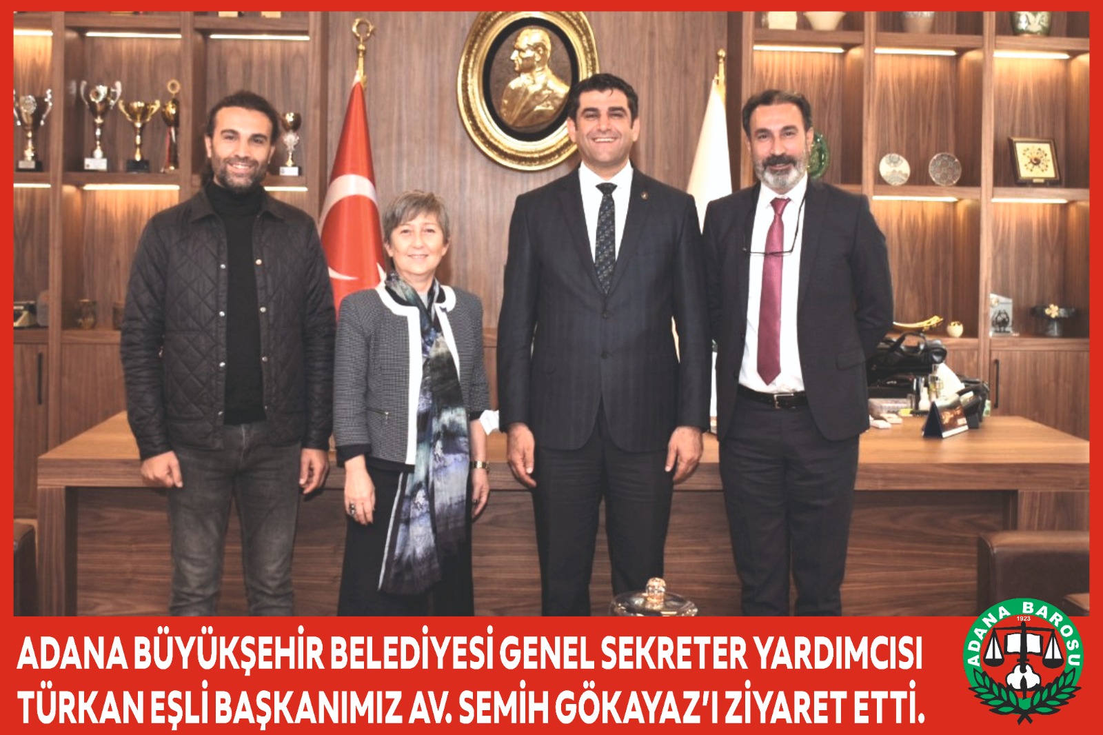 ADANA BÜYÜKŞEHİR BELEDİYESİ GENEL SEKRETER YARDIMCISI TÜRKAN EŞLİ BAŞKANIMIZ AV. SEMİH GÖKAYAZ’I ZİYARET ETTİ.