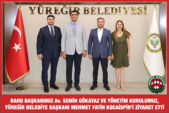 BARO BAŞKANIMIZ Av. SEMİH GÖKAYAZ VE YÖNETİM KURULUMUZ, YÜREĞİR BELEDİYE BAŞKANI MEHMET FATİH KOCAİSPİR’İ ZİYARET ETTİ