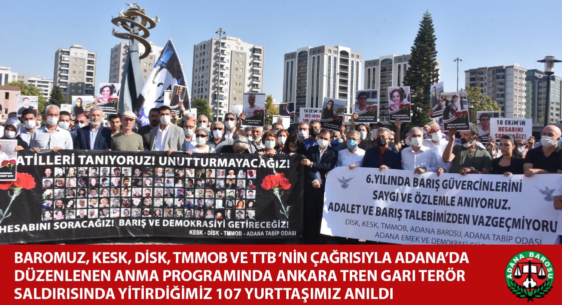 BAROMUZ, KESK, DİSK, TMMOB VE TTB’NİN ÇAĞRISIYLA ADANA’DA DÜZENLENEN ANMA PROGRAMINDA ANKARA TREN GARI TERÖR SALDIRISINDA YİTİRDİĞİMİZ 107 YURTTAŞIMIZ ANILDI