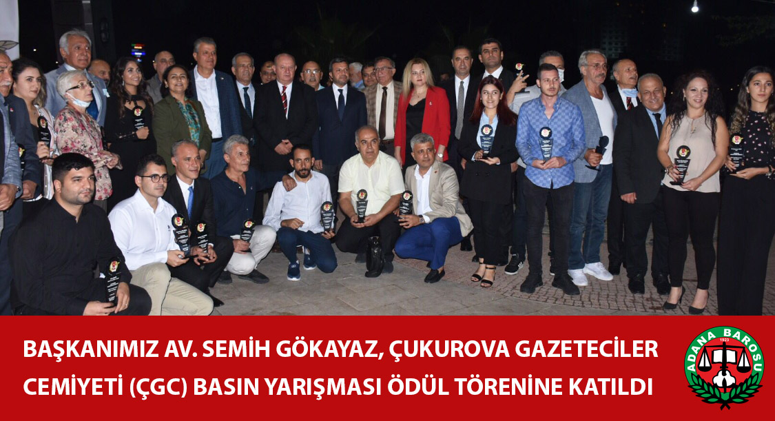 BAŞKANIMIZ AV. SEMİH GÖKAYAZ, ÇUKUROVA GAZETECİLER CEMİYETİ (ÇGC) BASIN YARIŞMASI ÖDÜL TÖRENİNE KATILDI