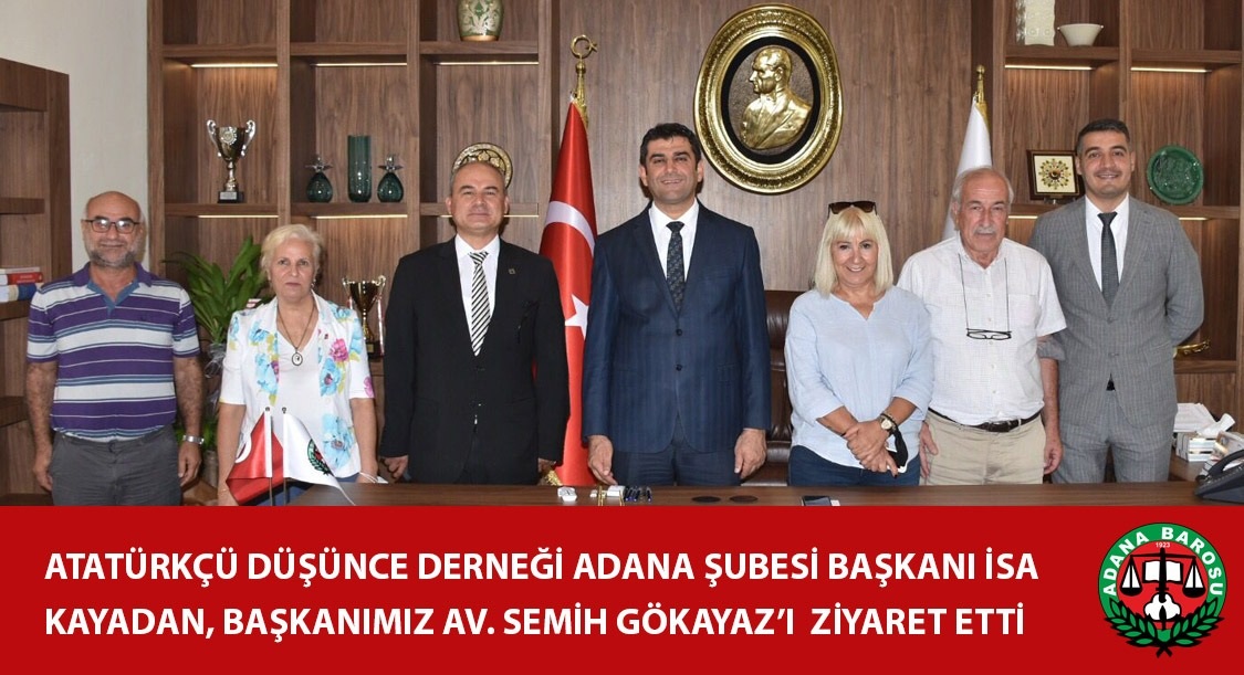 ATATÜRKÇÜ DÜŞÜNCE DERNEĞİ ADANA ŞUBESİ BAŞKANI İSA KAYADAN, BAŞKANIMIZ AV. SEMİH GÖKAYAZ’I ZİYARET ETTİ