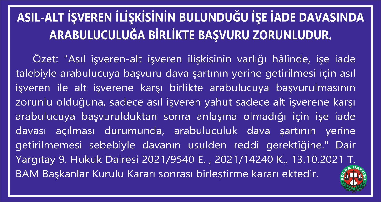 ASIL-ALT İŞVEREN İLİŞKİSİNİN BULUNDUĞU İŞE İADE DAVASINDA ARABULUCULUĞA BİRLİKTE BAŞVURU ZORUNLUDUR.
