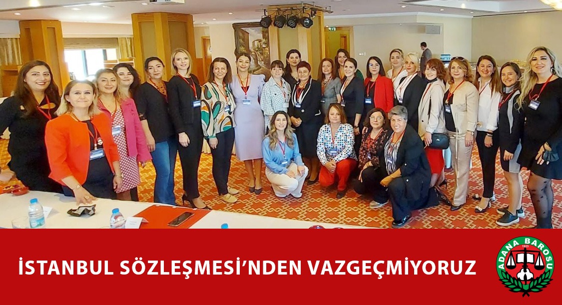 İSTANBUL SÖZLEŞMESİ'NDEN VAZGEÇMİYORUZ