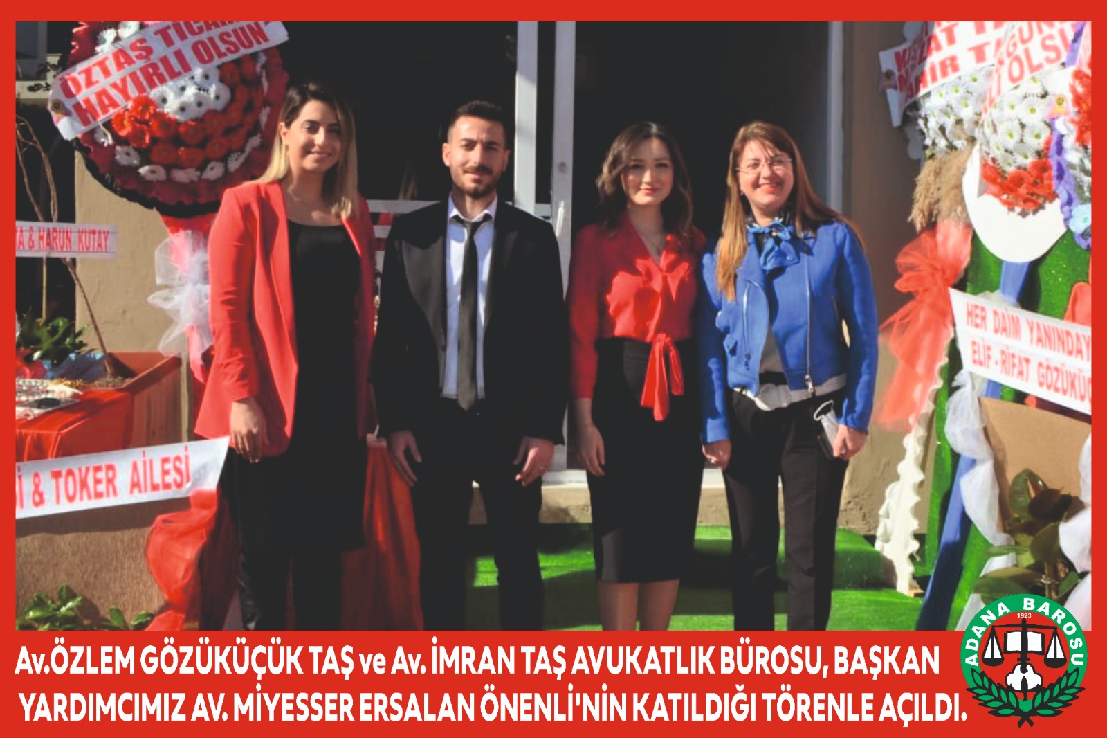 Av.ÖZLEM GÖZÜKÜÇÜK TAŞ ve Av. İMRAN TAŞ AVUKATLIK BÜROSU, BAŞKAN YARDIMCIMIZ AV. MİYESSER ERSALAN ÖNENLİ'NİN KATILDIĞI TÖRENLE AÇILDI.