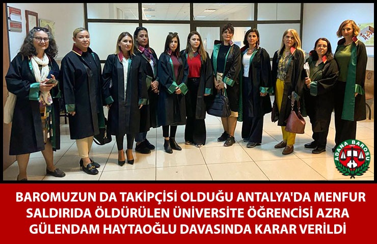 BAROMUZUN DA TAKİPÇİSİ OLDUĞU  ANTALYA'DA MENFUR SALDIRIDA ÖLDÜRÜLEN ÜNİVERSİTE ÖĞRENCİSİ AZRA GÜLENDAM HAYTAOĞLU DAVASINDA KARAR VERİLDİ 