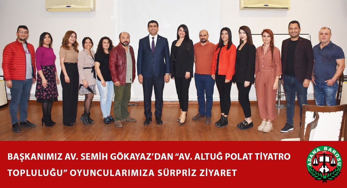 BAŞKANIMIZ AV. SEMİH GÖKAYAZ’DAN “AV. ALTUĞ POLAT TİYATRO TOPLULUĞU” OYUNCULARIMIZA SÜRPRİZ ZİYARET