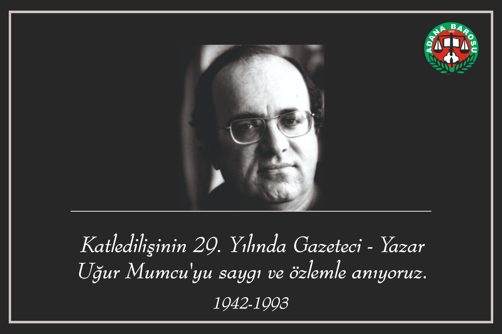 KATLEDİLİŞİNİN 29. YILINDA GAZETECİ-YAZAR UĞUR MUMCU'YU SAYGI VE ÖZLEMLE ANIYORUZ.