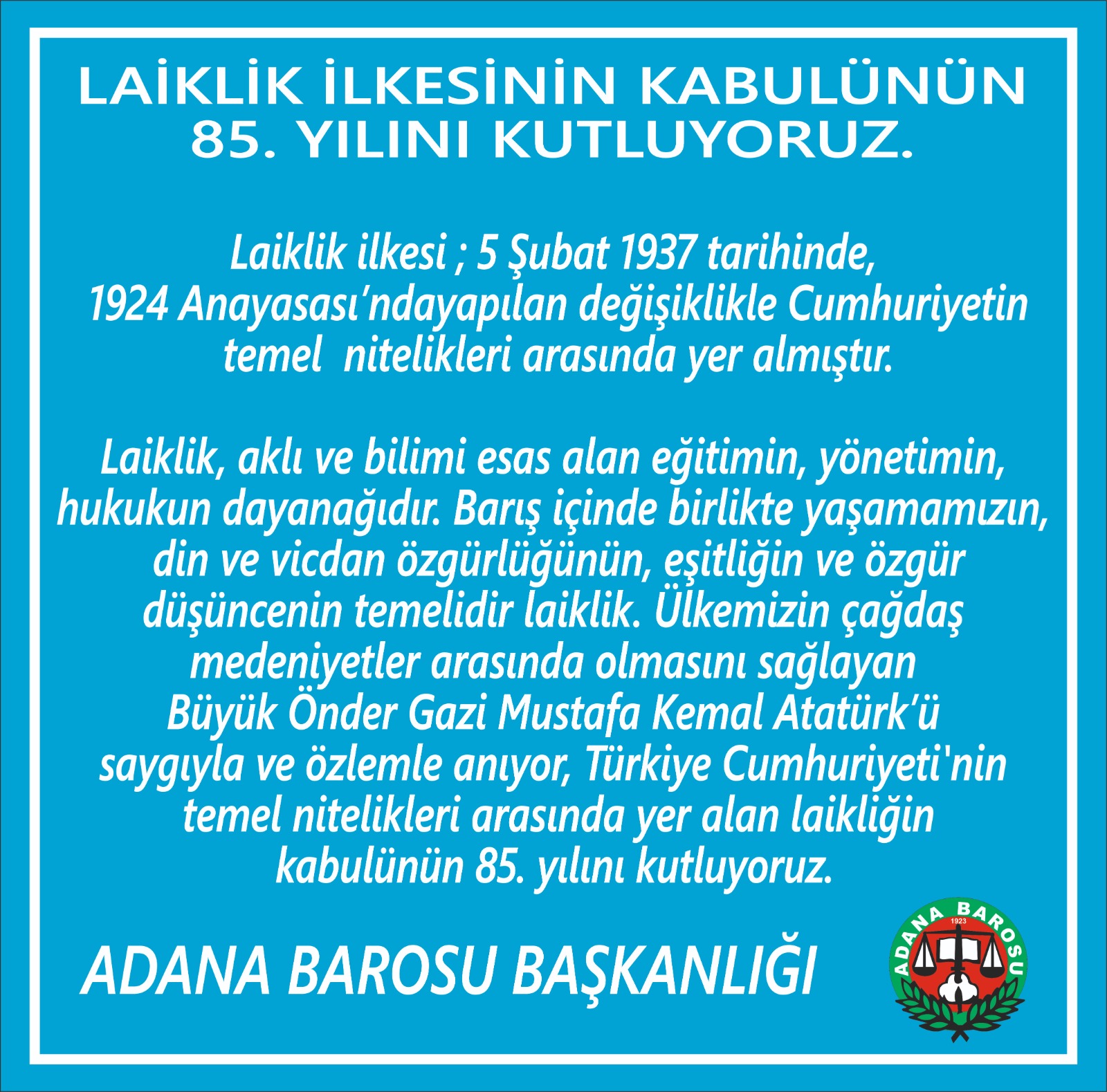 LAİKLİK İLKESİNİN KABULÜNÜN 85. YILINI KUTLUYORUZ.