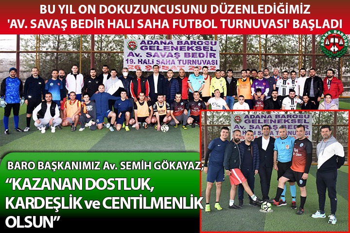 BU YIL ON DOKUZUNCUSUNU DÜZENLEDİĞİMİZ 'AV. SAVAŞ BEDİR HALI SAHA FUTBOL TURNUVASI' BAŞLADI