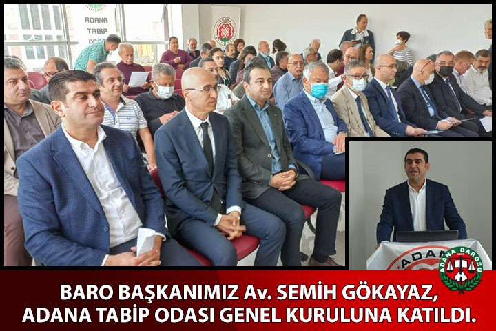 BARO BAŞKANIMIZ Av. SEMİH GÖKAYAZ, ADANA TABİP ODASI GENEL KURULUNA KATILDI.