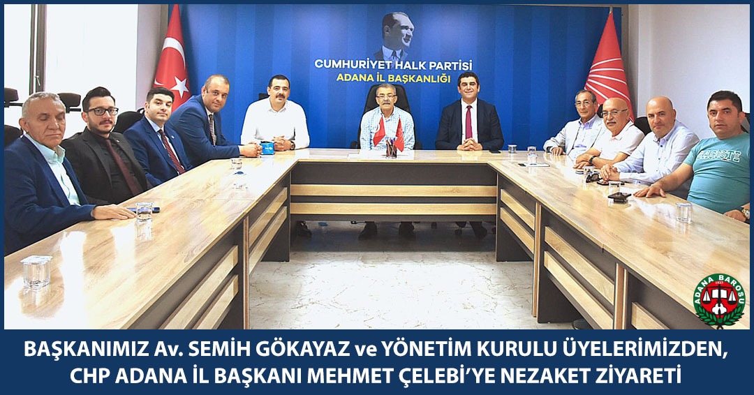 BARO BAŞKANIMIZ Av. SEMİH GÖKAYAZ ve YÖNETİM KURULU ÜYELERİMİZDEN, CHP ADANA İL BAŞKANI MEHMET ÇELEBİ’YE NEZAKET ZİYARETİ